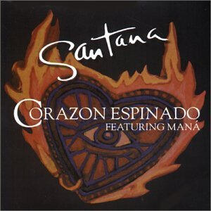 Corazón Espinado – Santana feat. Maná Producer · Arranger